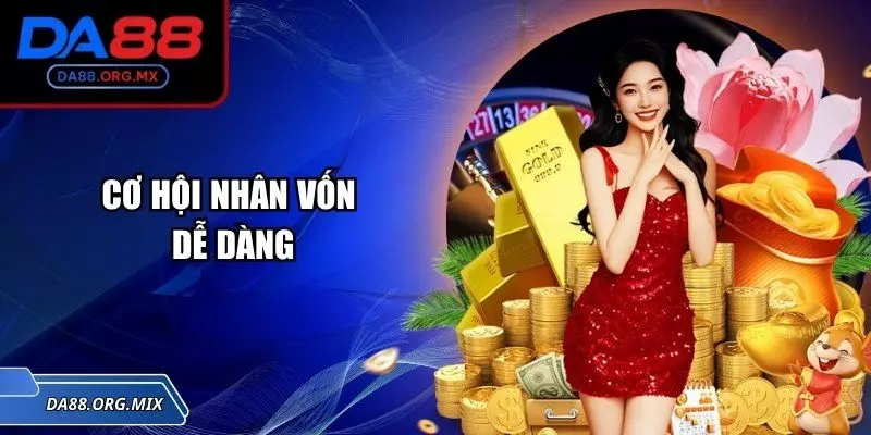 Cơ hội nhân vốn dễ dàng