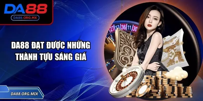 Nền tảng đạt được những thành tựu sáng giá