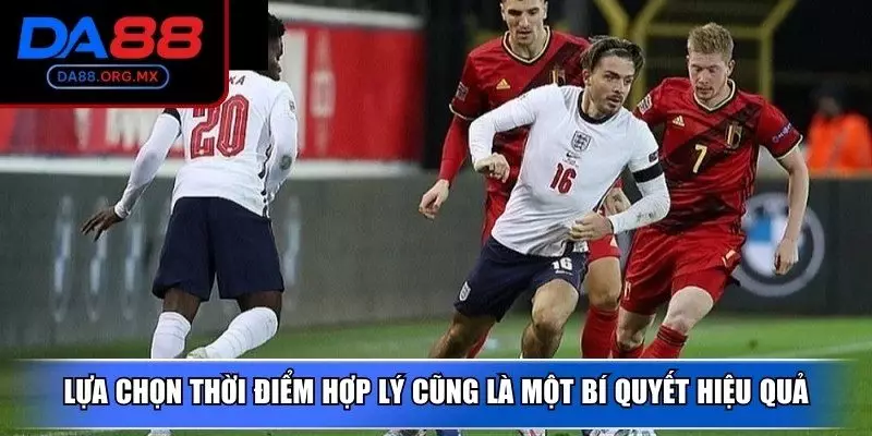 Lựa chọn thời điểm hợp lý cũng là một bí quyết hiệu quả