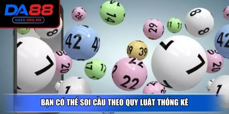 Bạn có thể soi cầu theo quy luật thống kê 