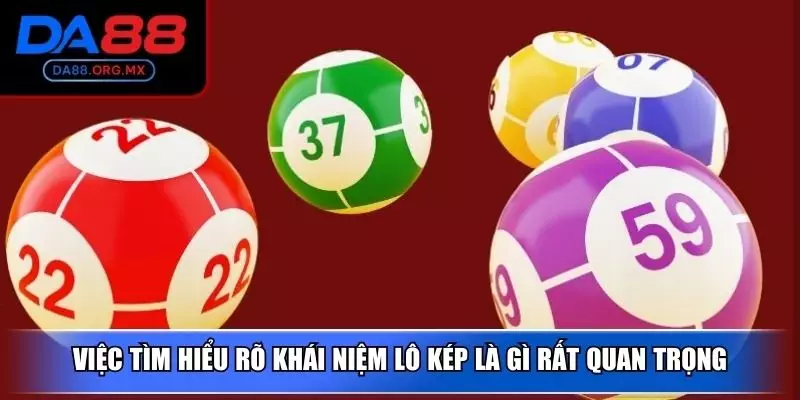 Việc tìm hiểu rõ khái niệm lô kép là gì rất quan trọng