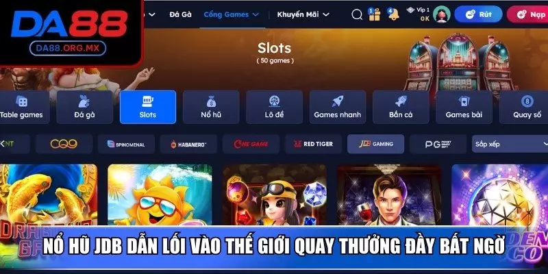 Nổ hũ JDB dẫn lối vào thế giới quay thưởng đầy bất ngờ