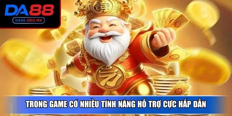 Trong game có nhiều tính năng hỗ trợ cực hấp dẫn